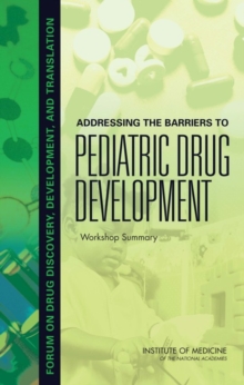 Image for Addressing the Barriers to Pediatric Drug Development : Workshop Summary
