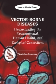 Image for Vector-borne diseases: understanding the environmental, human health, and ecological connections : workshop summary