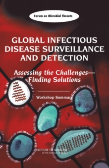 Image for Global Infectious Disease Surveillance and Detection : Assessing the Challenges?Finding Solutions: Workshop Summary