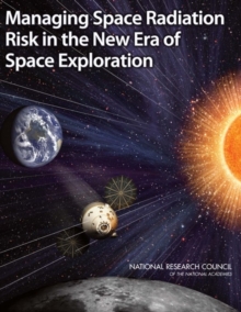 Image for Managing Space Radiation Risk in the New Era of Space Exploration