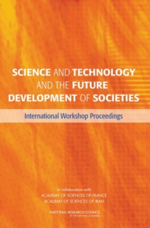 Image for Science and Technology and the Future Development of Societies : International Workshop Proceedings
