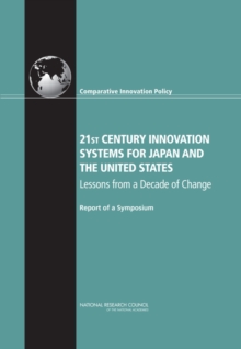 Image for 21ST CENTURY INNOVATION SYSTEMS FOR JAPAN AND THE UNITED STATES: Lessons from a Decade of Change : Report of a Symposium