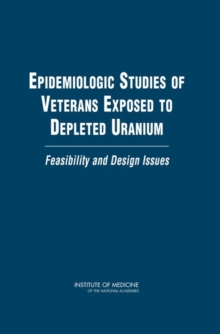 Image for Epidemiologic Studies of Veterans Exposed to Depleted Uranium : Feasibility and Design Issues