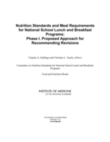 Image for Nutrition standards and meal requirements for national school lunch and breakfast programs: Phase I. proposed approach for recommending revisions