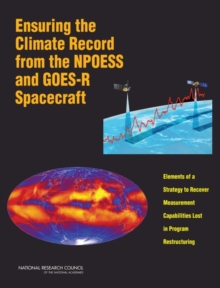 Image for Ensuring the climate record from the NPOESS and GOES-R spacecraft: elements of a strategy to recover measurement capabilities lost in program restructuring