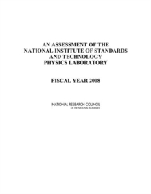 Image for An assessment of the National Institute of Standards and Technology Physics Laboratory: fiscal year 2008