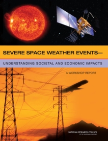 Image for Severe space weather events: understanding societal and economic impacts : a workshop report