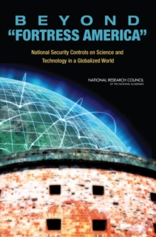 Image for Beyond "Fortress America" : National Security Controls on Science and Technology in a Globalized World