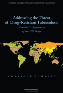 Image for Addressing the Threat of Drug-Resistant Tuberculosis : A Realistic Assessment of the Challenge: Workshop Summary