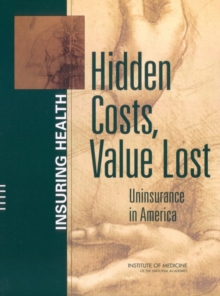 Image for Hidden costs, value lost: uninsurance in America