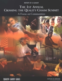 Image for 1st Annual Crossing the Quality Chasm Summit: A Focus on Communities: Report of a Summit