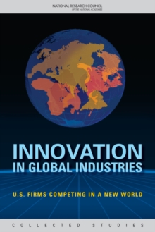 Image for Innovation in Global Industries: U.S. Firms Competing in a New World (Collected Studies)
