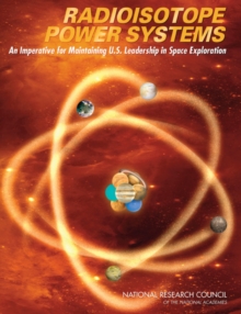 Image for Radioisotope power systems: an imperative for maintaining U.S. leadership in space exploration