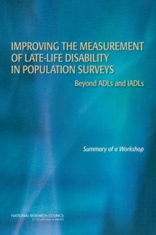Image for Improving the Measurement of Late-Life Disability in Population Surveys : Beyond ADLs and IADLs: Summary of a Workshop