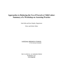Image for Approaches to Reducing the Use of Forced or Child Labor: Summary of a Workshop on Assessing Practice