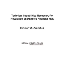 Image for Technical Capabilities Necessary for Regulation of Systemic Financial Risk: Summary of a Workshop