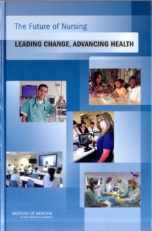 Image for The future of nursing  : leading change, advancing health