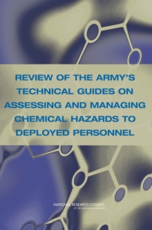 Image for Review of the Army's Technical Guides on Assessing and Managing Chemical Hazards to Deployed Personnel