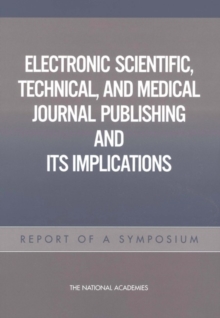 Image for Electronic Scientific, Technical, and Medical Journal Publishing and Its Implications: Report of a Symposium