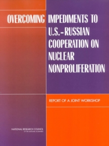 Image for Overcoming Impediments to U.S.-Russian Cooperation on Nuclear Nonproliferation: Report of a Joint Workshop
