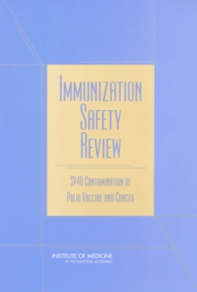 Image for Immunization Safety Review: SV40 Contamination of Polio Vaccine and Cancer