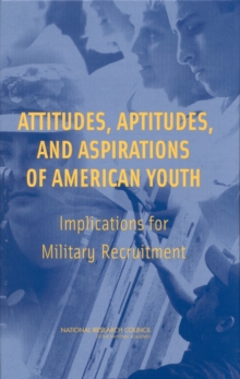 Image for Attitudes, Aptitudes, and Aspirations of American Youth: Implications for Military Recruitment