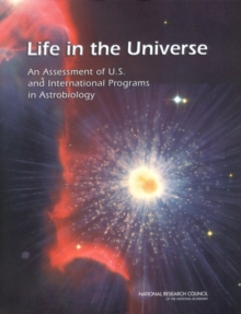 Image for Life in the universe: an assessment of U.S. and international programs in astrobiology