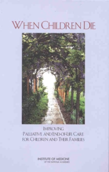 Image for When children die: improving palliative and end-of-life care for children and their families