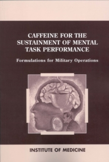 Image for Caffeine for the Sustainment of Mental Task Performance: Formulations for Military Operations