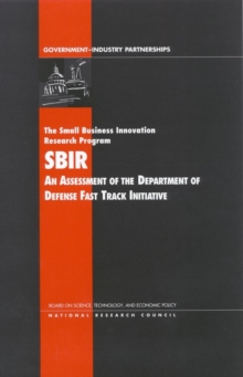 Image for Small Business Innovation Research Program: An Assessment of the Department of Defense Fast Track Initiative