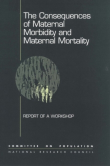 Image for Consequences of Maternal Morbidity and Maternal Mortality: Report of a Workshop