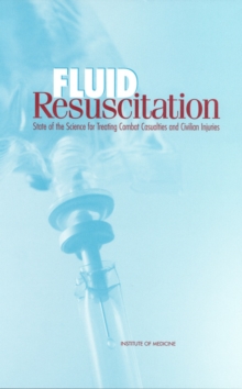 Image for Fluid Resuscitation: State of the Science for Treating Combat Casualties and Civilian Injuries