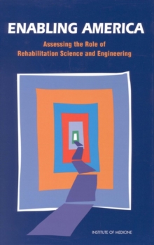 Image for Enabling America: Assessing the Role of Rehabilitation Science and Engineering