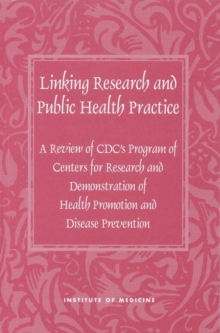 Image for Linking Research and Public Health Practice: A Review of CDC's Program of Centers for Research and Demonstration of Health Promotion and Disease Prevention