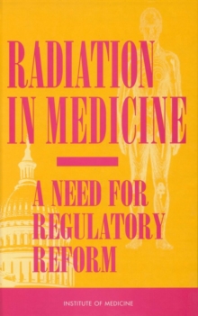 Image for Radiation in Medicine: A Need for Regulatory Reform