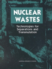 Image for Nuclear Wastes: Technologies for Separations and Transmutation