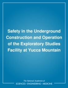 Image for Safety in the Underground Construction and Operation of the Exploratory Studies Facility at Yucca Mountain