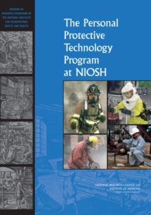 Image for Personal Protective Technology Program at NIOSH: Reviews of Research Programs of the National Institute for Occupational Safety and Health