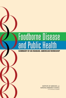Image for Foodborne Disease and Public Health: Summary of an Iranian-American Workshop