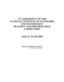 Image for Assessment of the National Institute of Standards and Technology Building and Fire Research Laboratory: Fiscal Year 2008