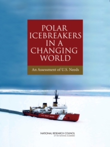 Image for Polar Icebreakers in a Changing World: An Assessment of U.S. Needs