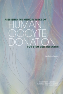 Image for Assessing the Medical Risks of Human Oocyte Donation for Stem Cell Research: Workshop Report