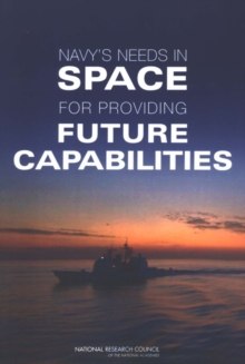 Image for Navy's Needs in Space for Providing Future Capabilities