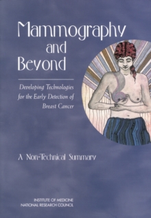 Image for Mammography and Beyond: Developing Technologies for the Early Detection of Breast Cancer: A Non-Technical Summary