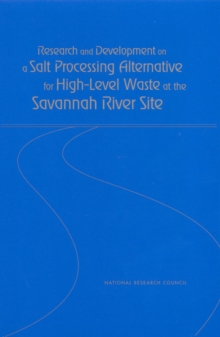 Image for Research and Development on a Salt Processing Alternative for High-Level Waste at the Savannah River Site