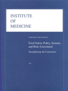 Image for Food Safety Policy, Science, and Risk Assessment: Strengthening the Connection: Workshop Proceedings