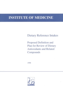 Image for Dietary Reference Intakes: Proposed Definition and Plan for Review of Dietary Antioxidants and Related Compounds