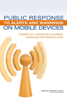 Image for Public response to alerts and warnings on mobile devices: summary of a workshop on current knowledge and research gaps