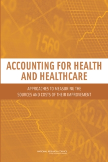 Image for Accounting for Health and Health Care: Approaches to Measuring the Sources and Costs of Their Improvement