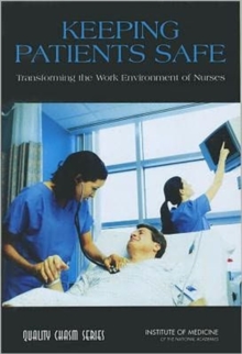 Image for Keeping Patients Safe : Transforming the Work Environment of Nurses